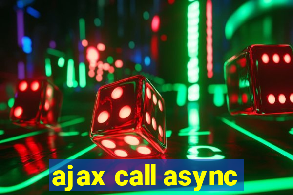 ajax call async